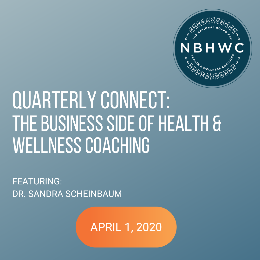 Quarterly Connect: The Business Side of Health and Wellness Coaching with Dr. Sandra Scheinbaum
