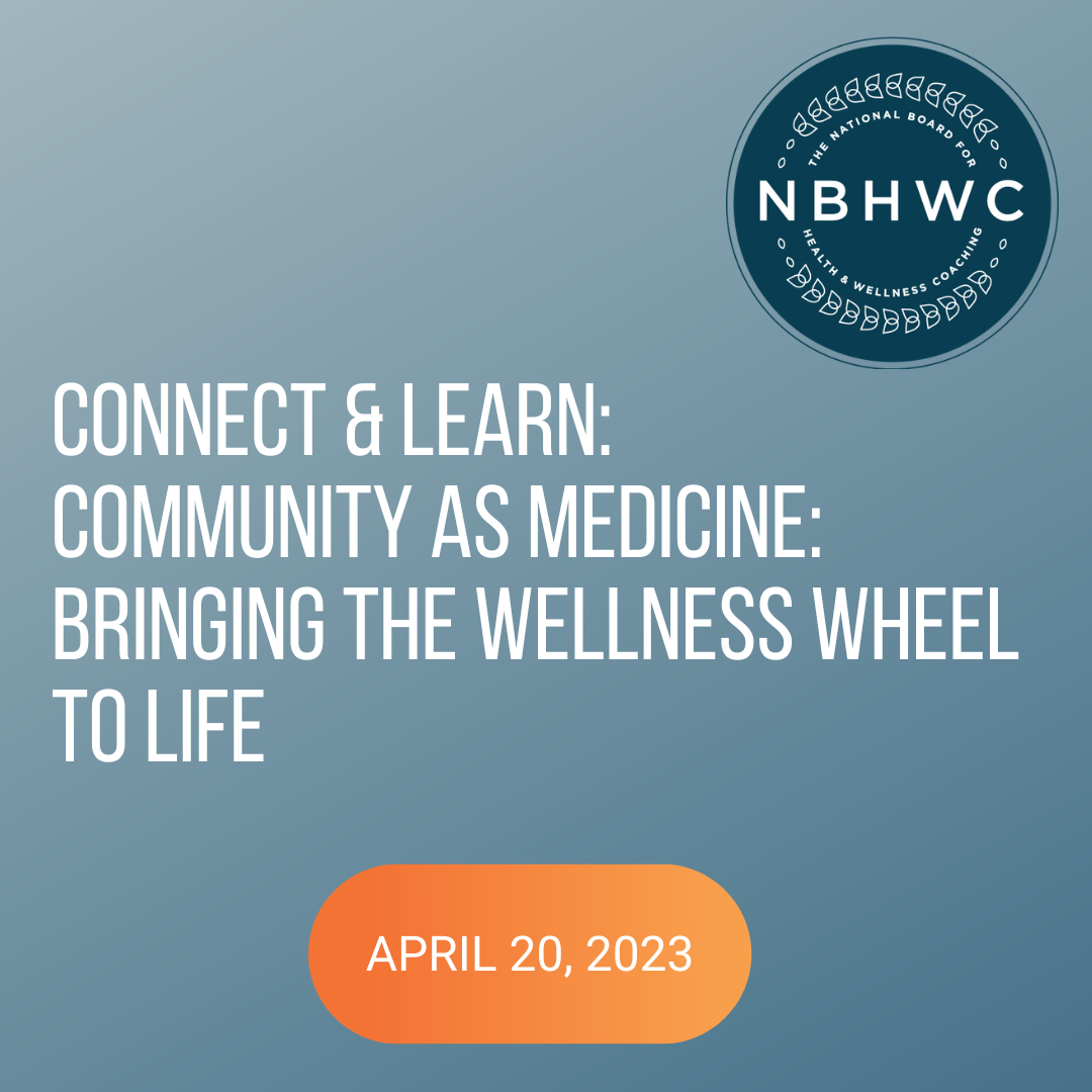 Connect & Learn: Community as Medicine: Bringing the Wellness Wheel to Life
